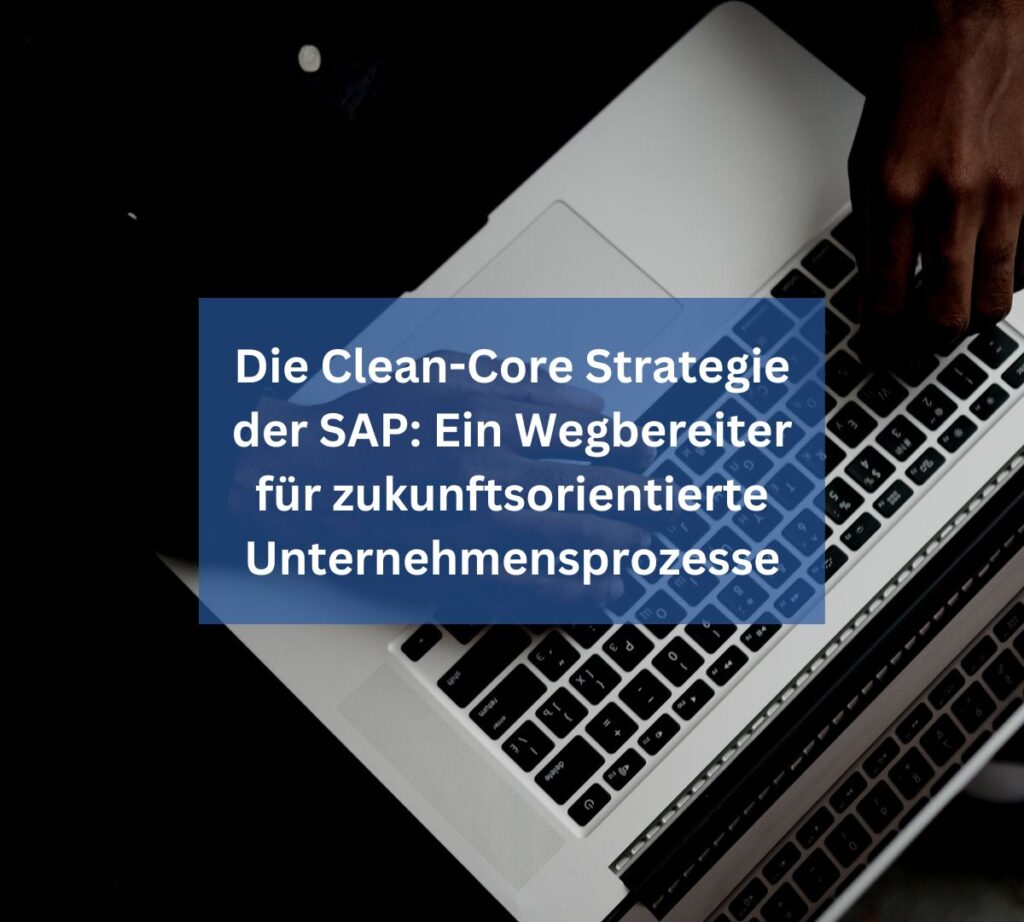 Die Clean Core Strategie in SAP